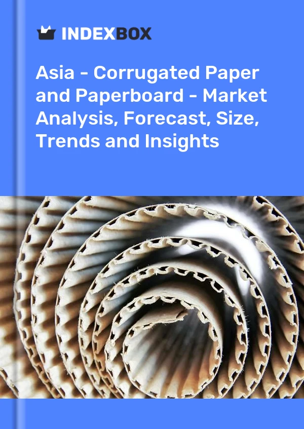 Report Asia - Corrugated Paper and Paperboard - Market Analysis, Forecast, Size, Trends and Insights for 499$