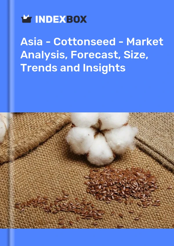 Report Asia - Cottonseed - Market Analysis, Forecast, Size, Trends and Insights for 499$