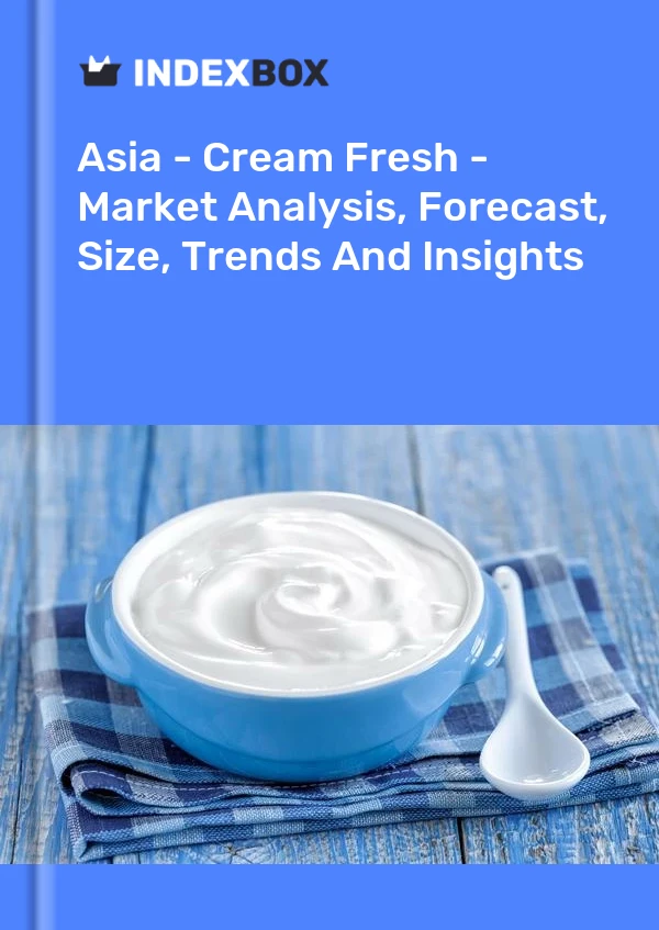 Report Asia - Cream Fresh - Market Analysis, Forecast, Size, Trends and Insights for 499$