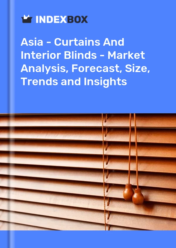Report Asia - Curtains and Interior Blinds - Market Analysis, Forecast, Size, Trends and Insights for 499$
