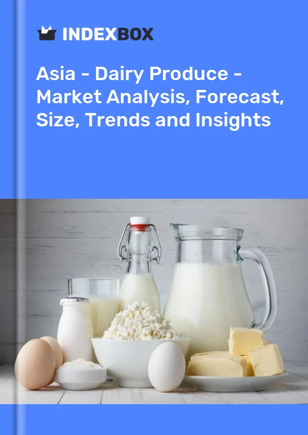 Report Asia - Dairy Produce - Market Analysis, Forecast, Size, Trends and Insights for 499$