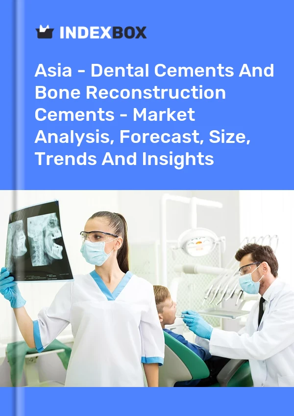 Report Asia - Dental Cements and Bone Reconstruction Cements - Market Analysis, Forecast, Size, Trends and Insights for 499$