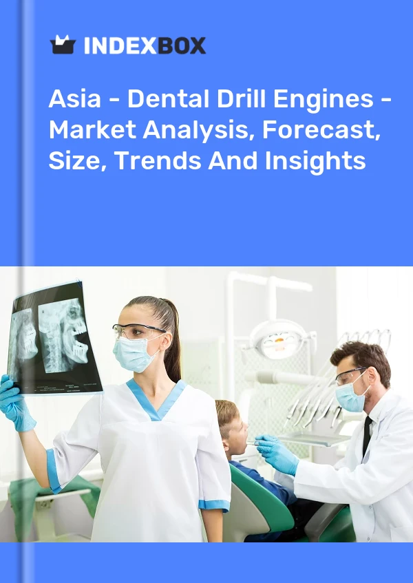 Report Asia - Dental Drill Engines - Market Analysis, Forecast, Size, Trends and Insights for 499$