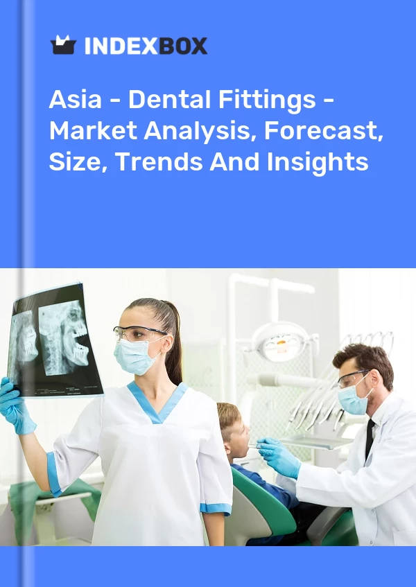 Report Asia - Dental Fittings - Market Analysis, Forecast, Size, Trends and Insights for 499$