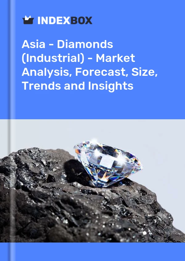 Report Asia - Diamonds (Industrial) - Market Analysis, Forecast, Size, Trends and Insights for 499$