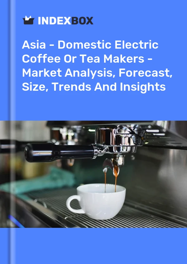 Report Asia - Domestic Electric Coffee or Tea Makers - Market Analysis, Forecast, Size, Trends and Insights for 499$