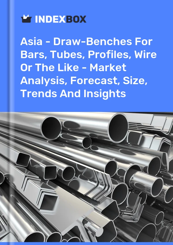 Report Asia - Draw-Benches for Bars, Tubes, Profiles, Wire or the Like - Market Analysis, Forecast, Size, Trends and Insights for 499$