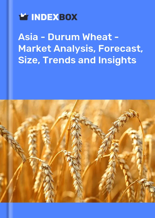 Report Asia - Durum Wheat - Market Analysis, Forecast, Size, Trends and Insights for 499$