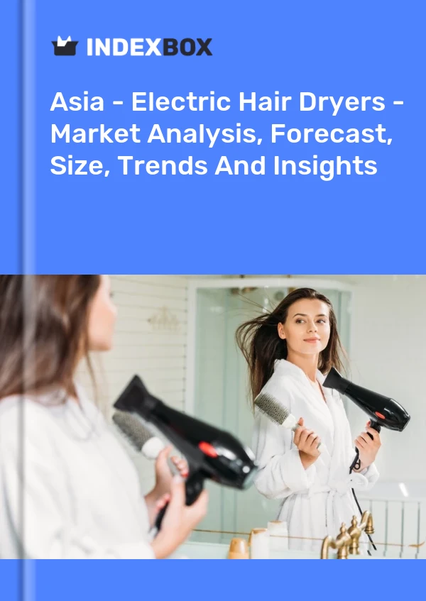 Report Asia - Electric Hair Dryers - Market Analysis, Forecast, Size, Trends and Insights for 499$