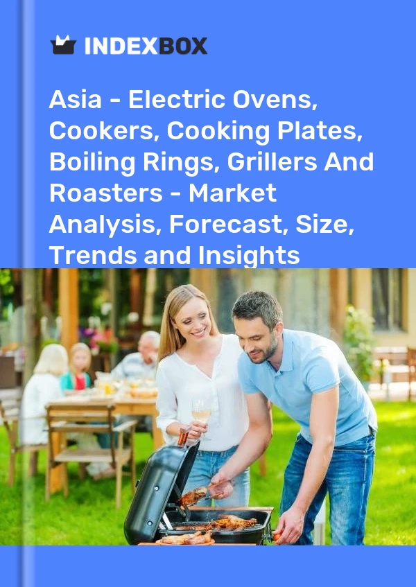 Report Asia - Electric Ovens, Cookers, Cooking Plates, Boiling Rings, Grillers and Roasters - Market Analysis, Forecast, Size, Trends and Insights for 499$