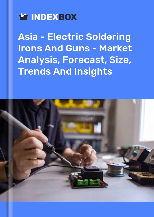 Report Asia - Electric Soldering Irons and Guns - Market Analysis, Forecast, Size, Trends and Insights for 499$
