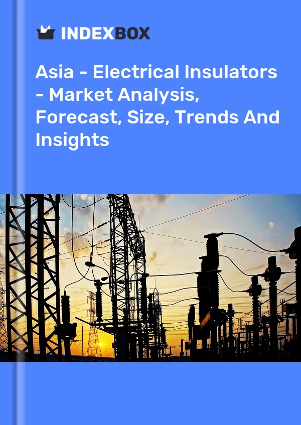 Report Asia - Electrical Insulators - Market Analysis, Forecast, Size, Trends and Insights for 499$