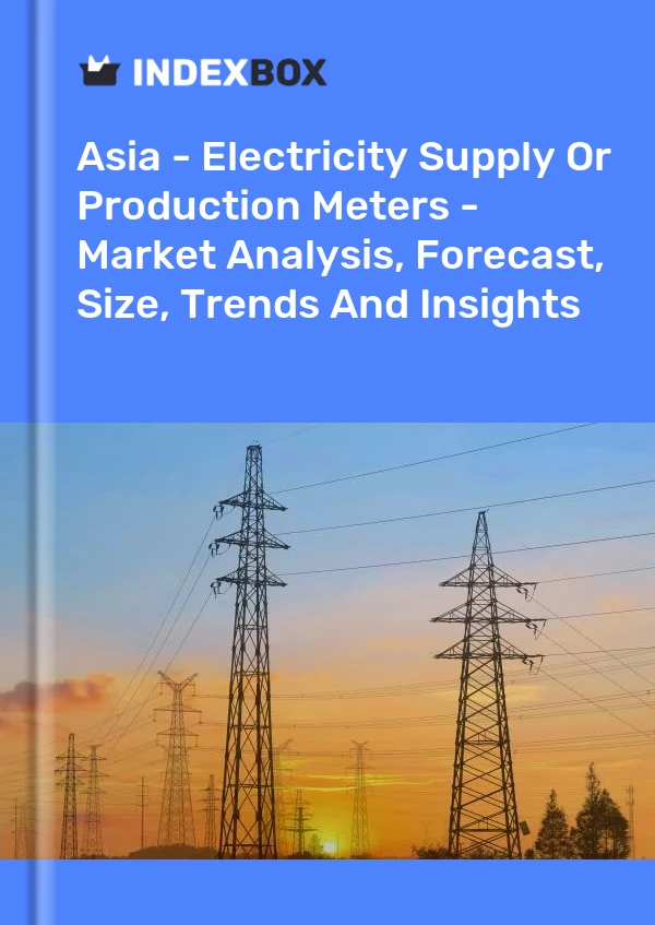 Report Asia - Electricity Supply or Production Meters - Market Analysis, Forecast, Size, Trends and Insights for 499$