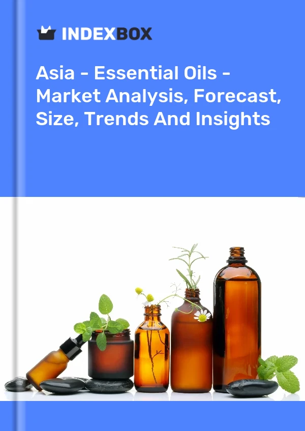 Report Asia - Essential Oils - Market Analysis, Forecast, Size, Trends and Insights for 499$