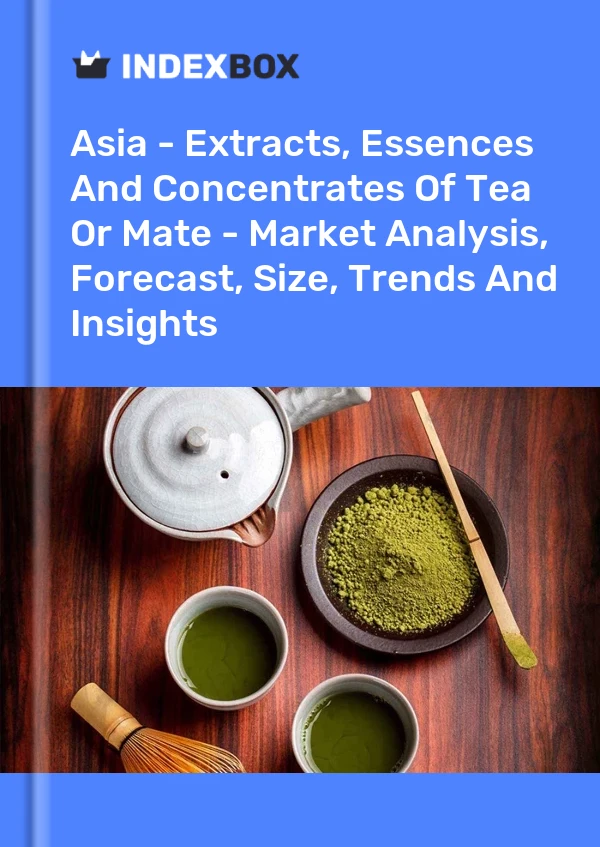 Asia - Extracts, Essences And Concentrates Of Tea Or Mate - Market Analysis, Forecast, Size, Trends And Insights