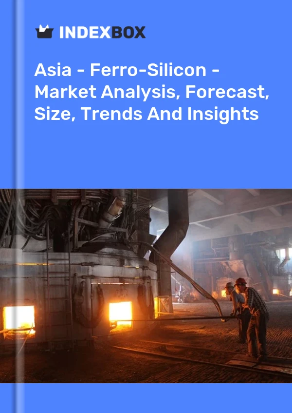 Report Asia - Ferro-Silicon - Market Analysis, Forecast, Size, Trends and Insights for 499$