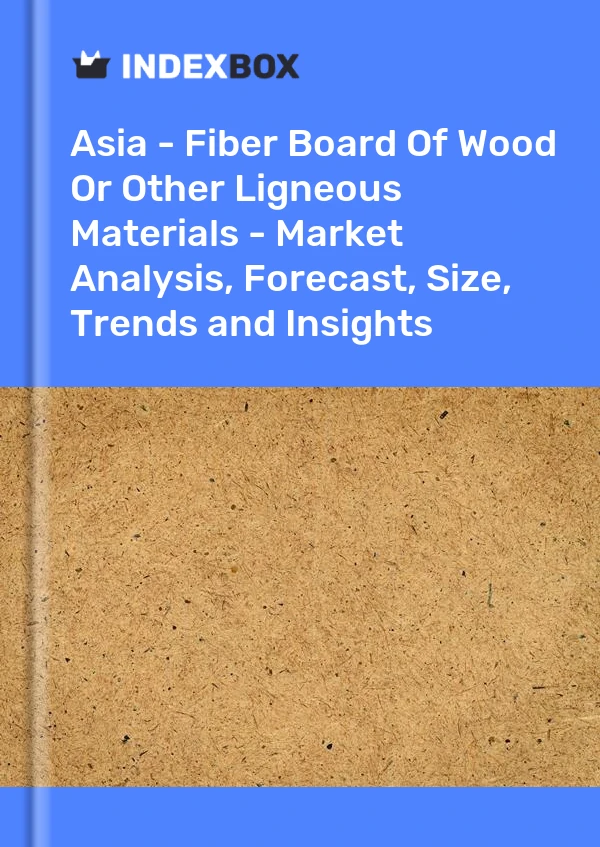 Report Asia - Fiber Board of Wood or Other Ligneous Materials - Market Analysis, Forecast, Size, Trends and Insights for 499$