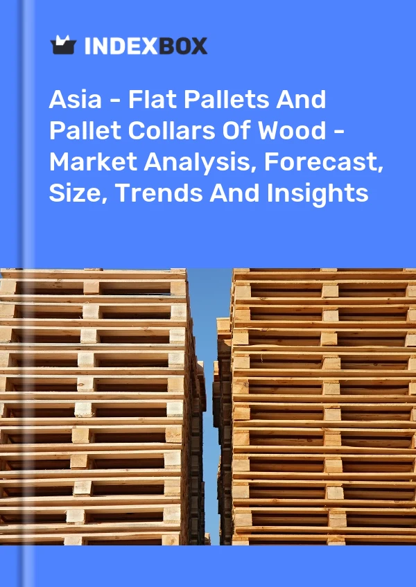 Report Asia - Flat Pallets and Pallet Collars of Wood - Market Analysis, Forecast, Size, Trends and Insights for 499$