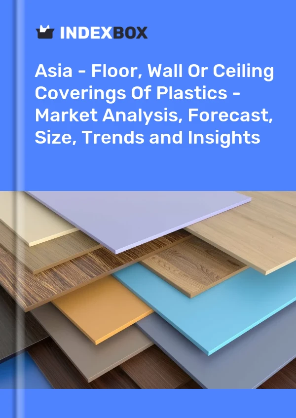 Report Asia - Floor, Wall or Ceiling Coverings of Plastics - Market Analysis, Forecast, Size, Trends and Insights for 499$