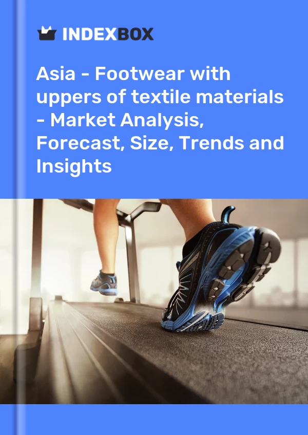 Report Asia - Footwear with uppers of textile materials - Market Analysis, Forecast, Size, Trends and Insights for 499$