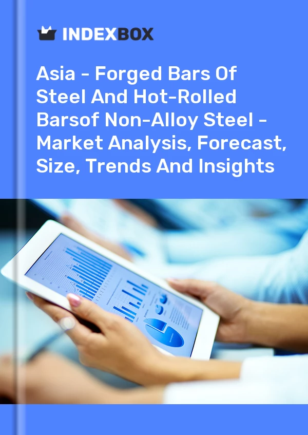 Report Asia - Forged Bars of Steel and Hot-Rolled Barsof Non-Alloy Steel - Market Analysis, Forecast, Size, Trends and Insights for 499$