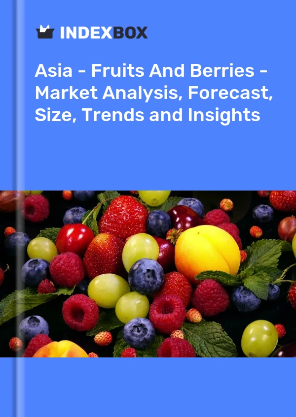 Report Asia - Fruits and Berries - Market Analysis, Forecast, Size, Trends and Insights for 499$