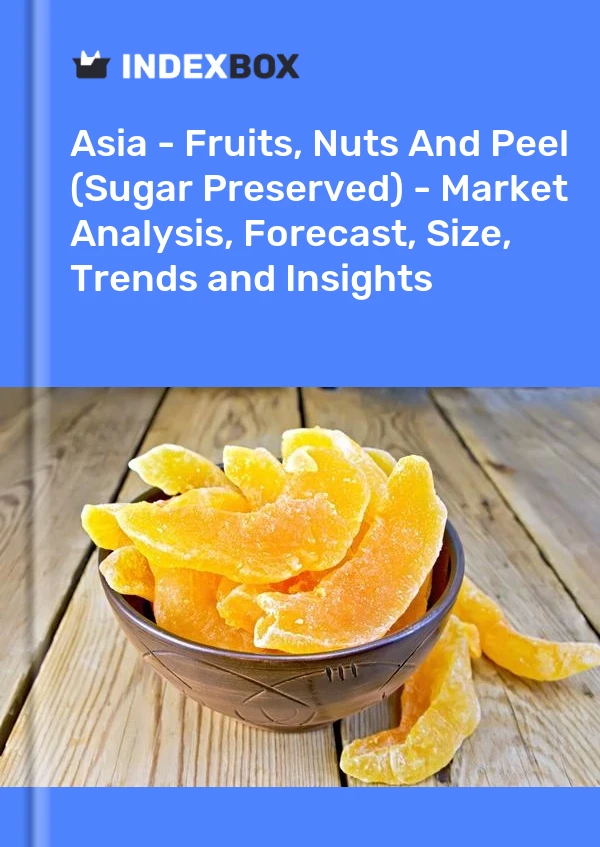 Report Asia - Fruits, Nuts and Peel (Sugar Preserved) - Market Analysis, Forecast, Size, Trends and Insights for 499$