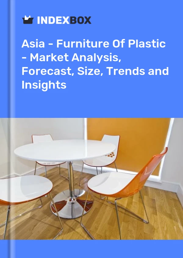 Report Asia - Furniture of Plastic - Market Analysis, Forecast, Size, Trends and Insights for 499$