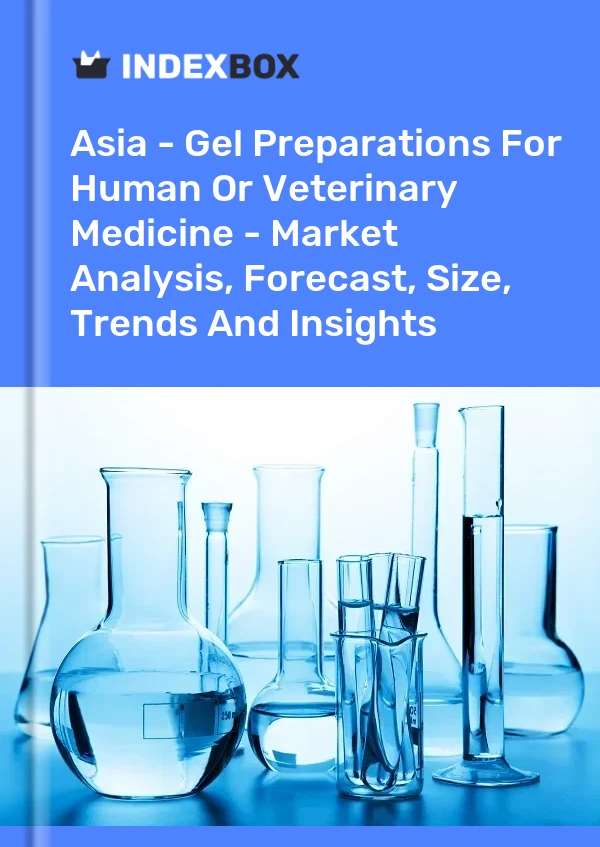Report Asia - Gel Preparations for Human or Veterinary Medicine - Market Analysis, Forecast, Size, Trends and Insights for 499$