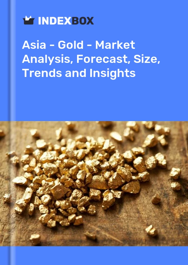 Report Asia - Gold - Market Analysis, Forecast, Size, Trends and Insights for 499$