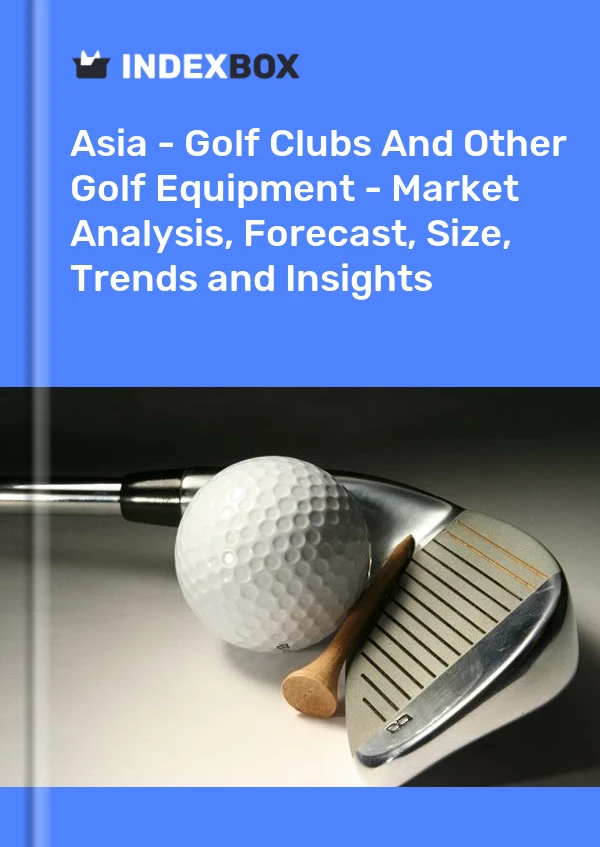 Report Asia - Golf Clubs and Other Golf Equipment - Market Analysis, Forecast, Size, Trends and Insights for 499$
