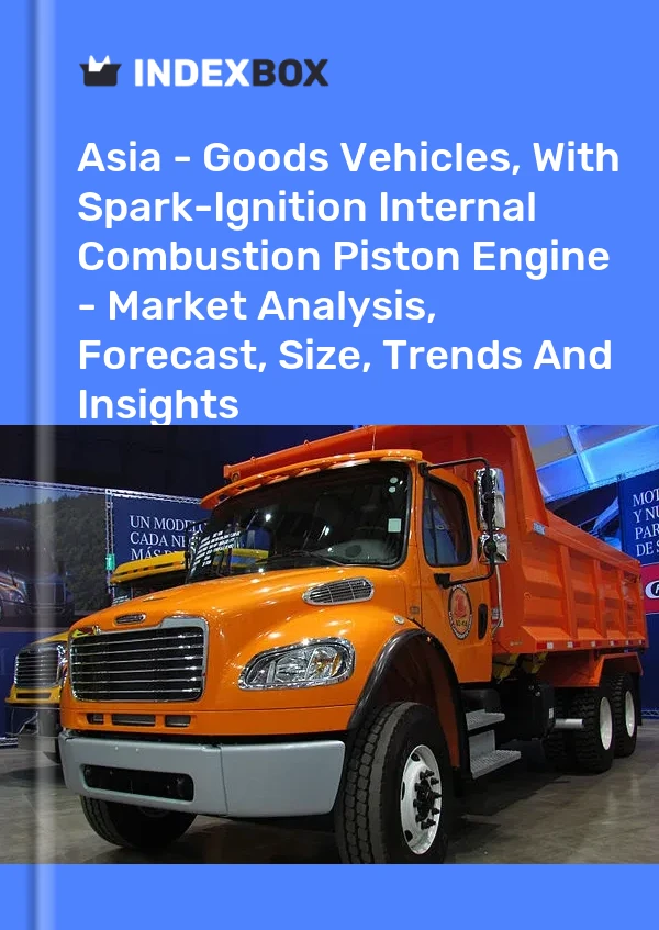 Report Asia - Goods Vehicles, With Spark-Ignition Internal Combustion Piston Engine - Market Analysis, Forecast, Size, Trends and Insights for 499$