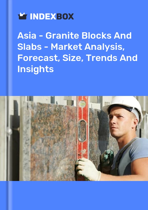 Report Asia - Granite Blocks and Slabs - Market Analysis, Forecast, Size, Trends and Insights for 499$