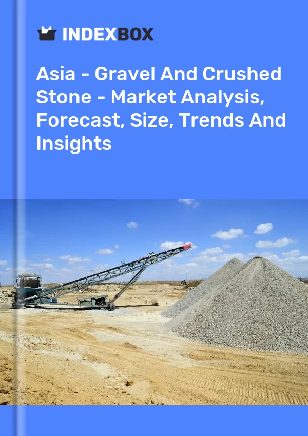 Report Asia - Gravel and Crushed Stone - Market Analysis, Forecast, Size, Trends and Insights for 499$