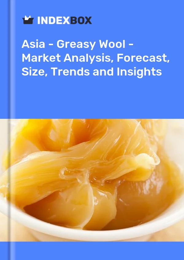 Report Asia - Greasy Wool - Market Analysis, Forecast, Size, Trends and Insights for 499$