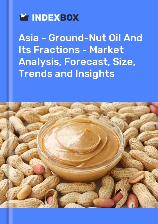 Report Asia - Ground-Nut Oil and Its Fractions - Market Analysis, Forecast, Size, Trends and Insights for 499$