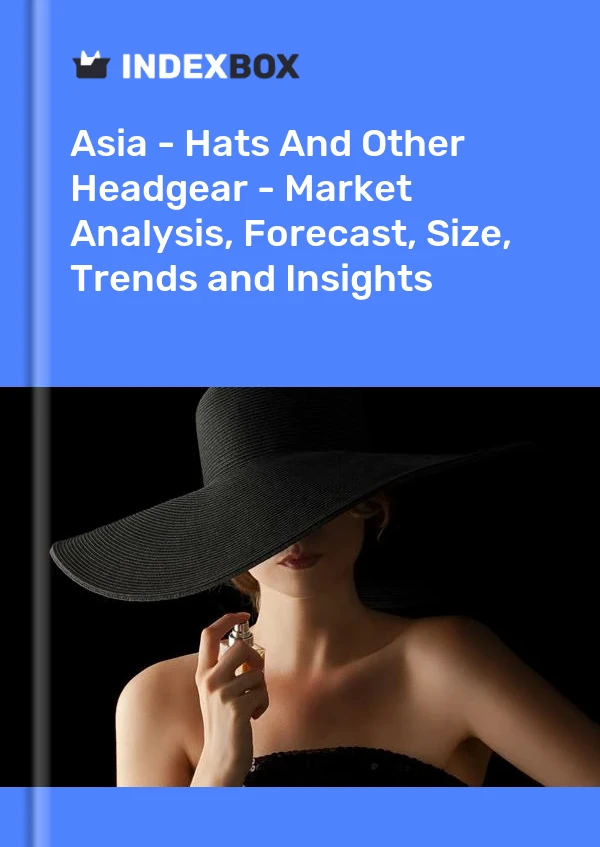 Report Asia - Hats and Other Headgear - Market Analysis, Forecast, Size, Trends and Insights for 499$