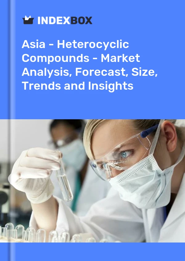 Report Asia - Heterocyclic Compounds - Market Analysis, Forecast, Size, Trends and Insights for 499$