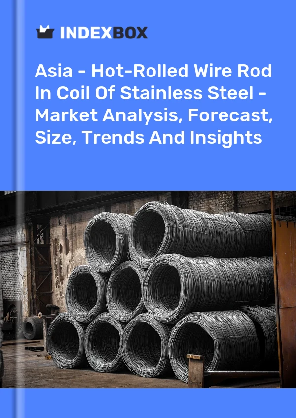Report Asia - Hot-Rolled Wire Rod in Coil of Stainless Steel - Market Analysis, Forecast, Size, Trends and Insights for 499$