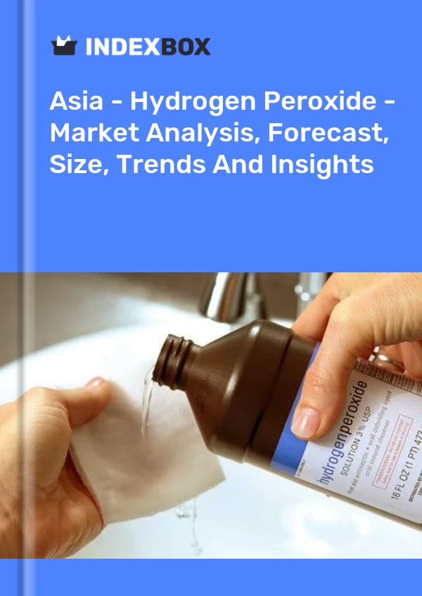 Report Asia - Hydrogen Peroxide - Market Analysis, Forecast, Size, Trends and Insights for 499$