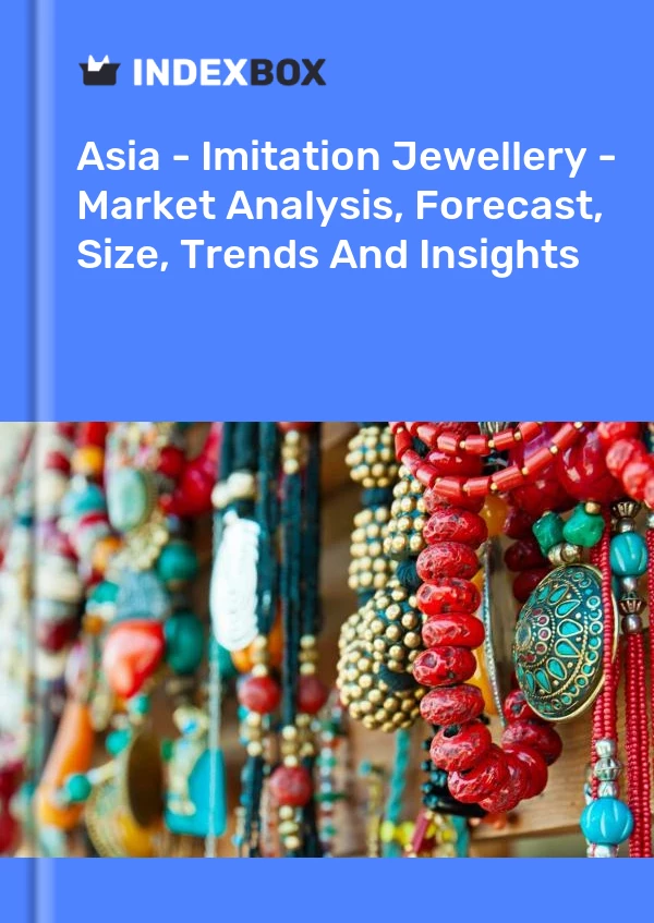 Report Asia - Imitation Jewellery - Market Analysis, Forecast, Size, Trends and Insights for 499$