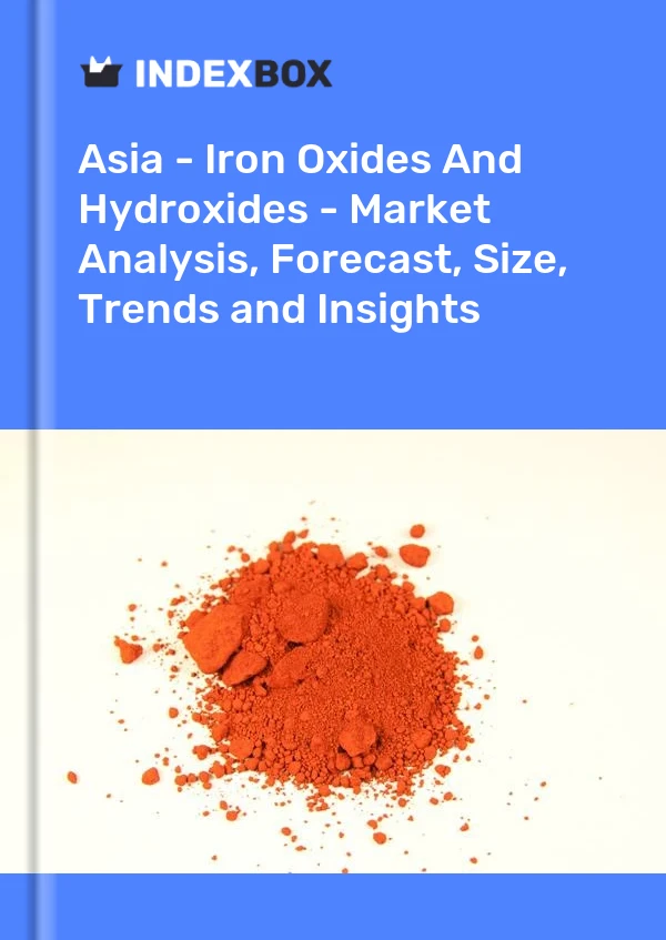 Report Asia - Iron Oxides and Hydroxides - Market Analysis, Forecast, Size, Trends and Insights for 499$