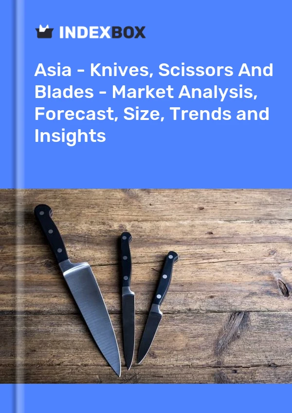 Report Asia - Knives, Scissors and Blades - Market Analysis, Forecast, Size, Trends and Insights for 499$