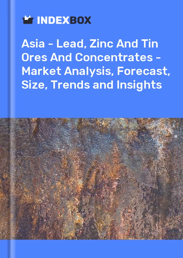 Report Asia - Lead, Zinc and Tin Ores and Concentrates - Market Analysis, Forecast, Size, Trends and Insights for 499$