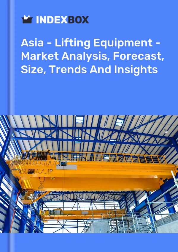 Report Asia - Lifting Equipment - Market Analysis, Forecast, Size, Trends and Insights for 499$