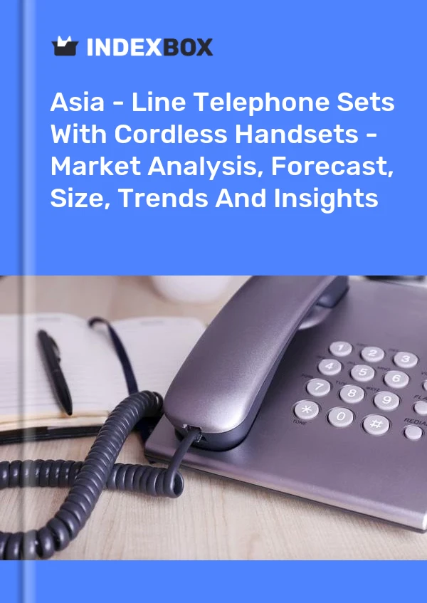 Report Asia - Line Telephone Sets With Cordless Handsets - Market Analysis, Forecast, Size, Trends and Insights for 499$