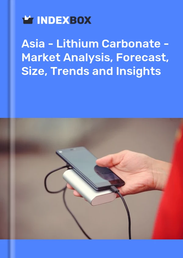 Report Asia - Lithium Carbonate - Market Analysis, Forecast, Size, Trends and Insights for 499$