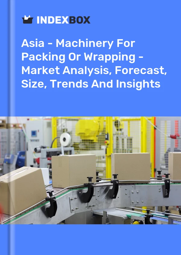Report Asia - Machinery for Packing or Wrapping - Market Analysis, Forecast, Size, Trends and Insights for 499$