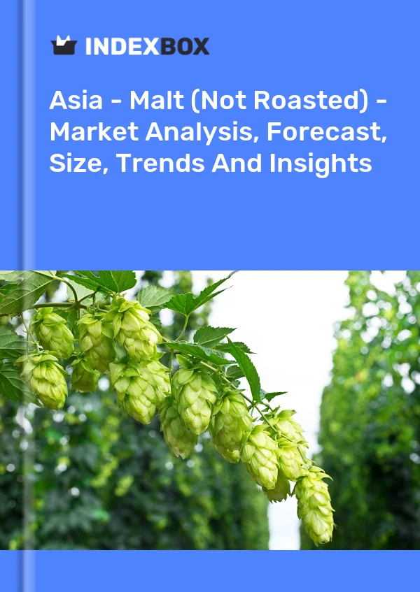 Report Asia - Malt (Not Roasted) - Market Analysis, Forecast, Size, Trends and Insights for 499$