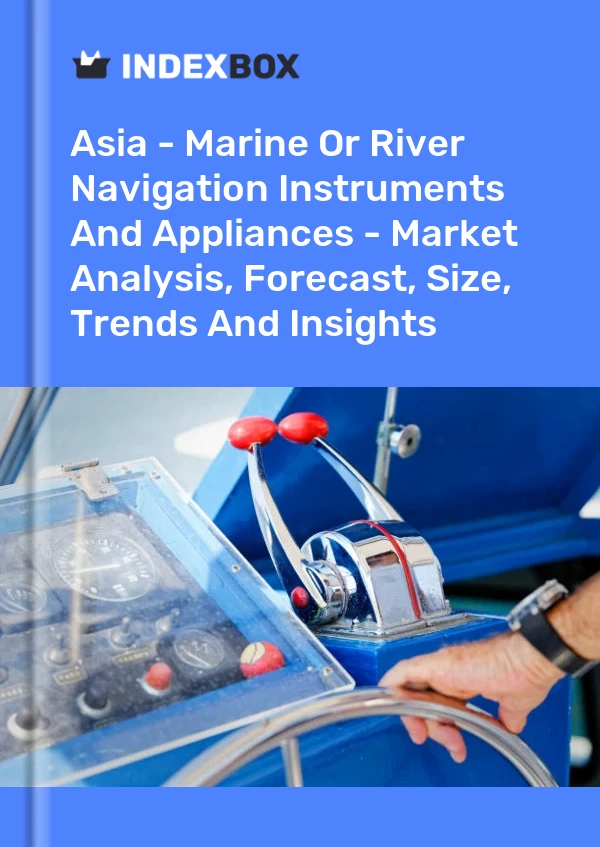 Report Asia - Marine or River Navigation Instruments and Appliances - Market Analysis, Forecast, Size, Trends and Insights for 499$